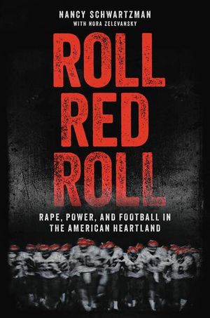 Roll Red Roll. Rape, Power, And Football In The American Heartland