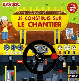 Je construis sur le chantier - Un livre jeu