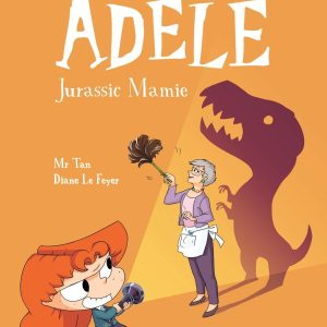Mortelle Adèle, Jurassic Mamie Tome 16