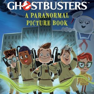 Ghostbusters. A Paranormal Picture Book