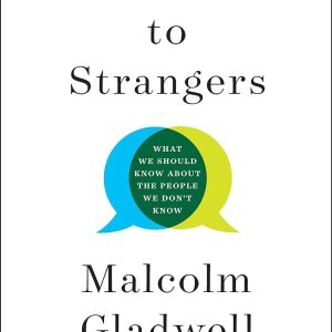 Talking To Strangers. What We Should Know..