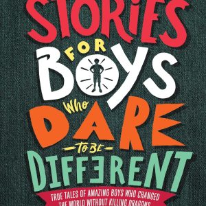 Stories For Boys Who Dare To Be Different