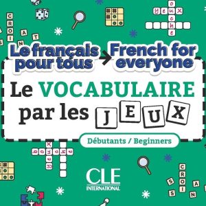 Le français pour tous / French for everyone - Le vocabulaire par les jeux