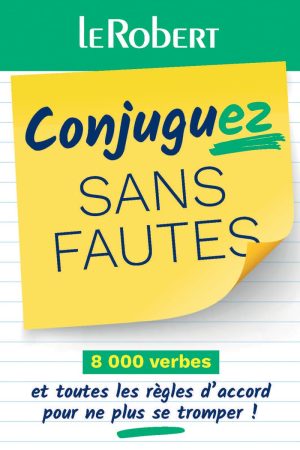 Conjuguez sans fautes : 8.000 verbes et toutes les règles